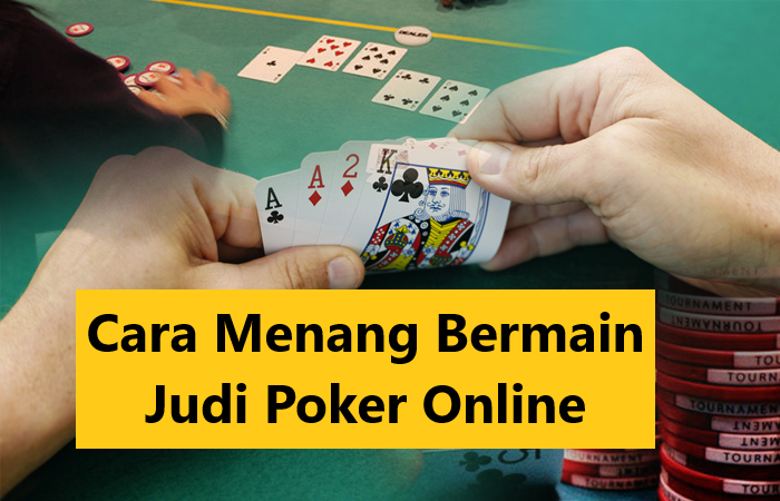 Cara Menang Bermain Judi Poker Online
